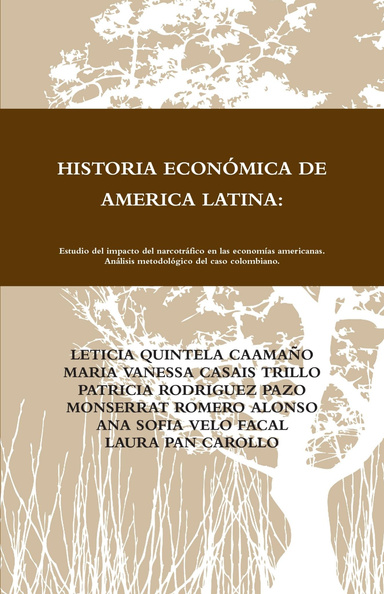 HISTORIA ECONÓMICA DE AMERICA LATINA: Estudio del impacto del narcotráfico en las economías americanas. Análisis metodológico del caso colombiano.