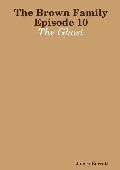 The Brown Family Episode 10: The Ghost