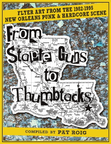 From Staple Guns to Thumbtacks: Flyer art from the 1982-1995 New Orleans Punk & Hardcore Scene