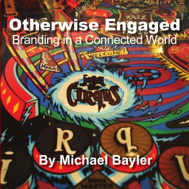 Otherwise Engaged - Branding in a Connected World