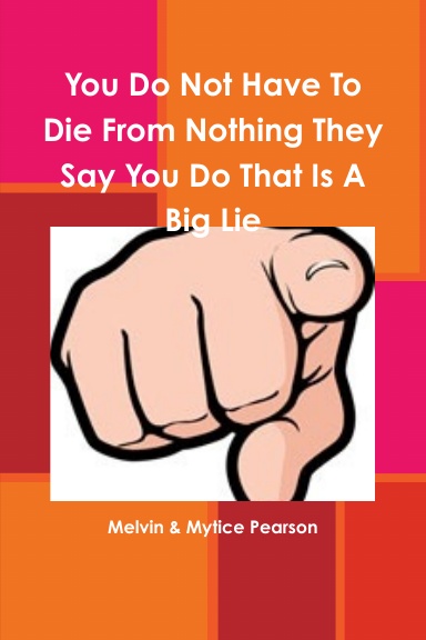 You Do Not Have To Die From Nothing They Say You Do That Is A Big Lie