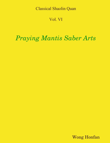 Classical Shaolin Quan Vol. VI : Praying Mantis Saber Arts