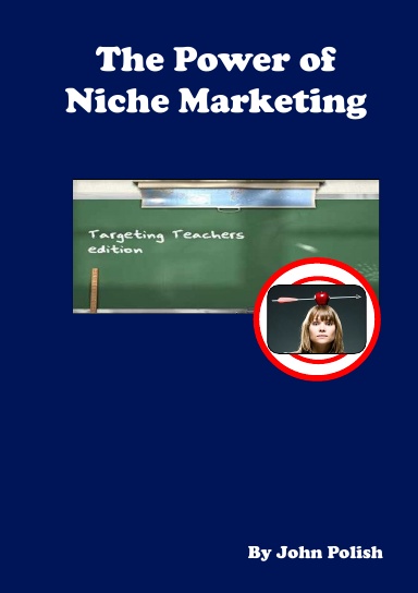 The Power of Niche Marketing - Targeting Teachers Edition