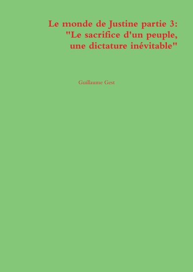 Le monde de Justine partie 3: "Le sacrifice d'un peuple, une dictature inévitable"