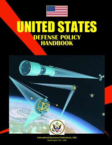 US Defense Policy Handbook: Strategic Information, Policies, Contacts