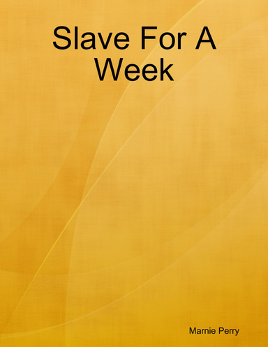 Slave For A Week