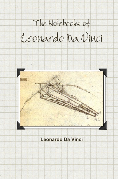 The Notebooks of Leonardo Da Vinci