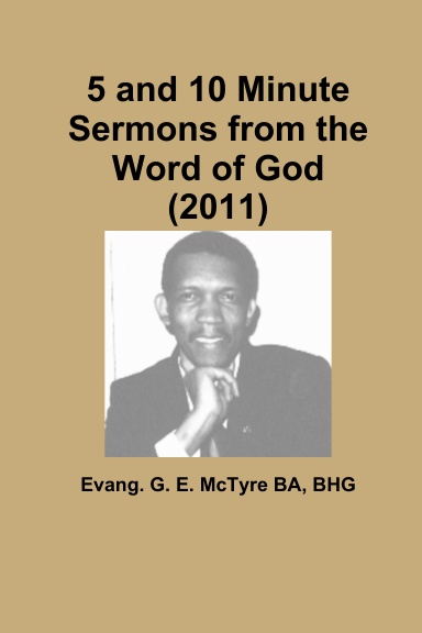 5 and 10 Minute Sermons from the Word of God (2011)