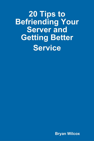 20 Tips to Befriending Your Server and Getting Better Service