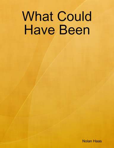 What Could Have Been