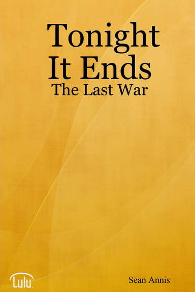 Tonight It Ends:  The Last War