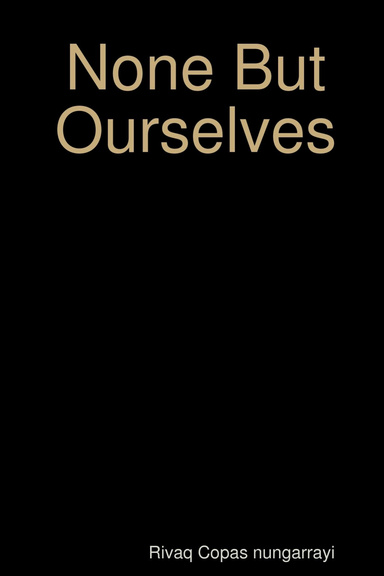 None But Ourselves