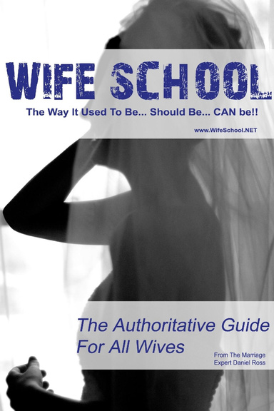Wife School - The Authoritative Guide For All Wives