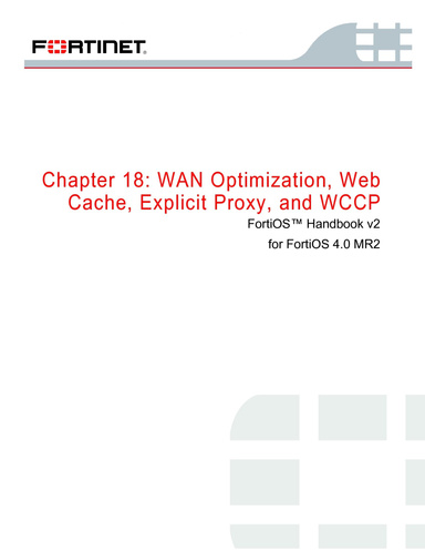 FortiOS Handbook V2, Chapter 18: WAN Optimization, Web Cache, Explicit Proxy, and WCCP