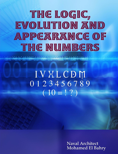 The Logic, Evolution and Appearance of The Numbers