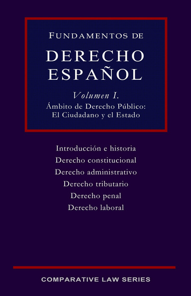 Fundamentos de Derecho Español. Volumen I. Ámbito de Derecho Público: el Ciudadano y el Estado