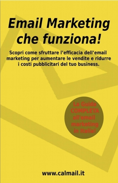 E-mail Marketing che funziona! La prima guida che ti spiega come sfruttare l’incredibile efficacia dell’email marketing per migliorare le tue vendite e ridurre i costi pubblicitari nel tuo business