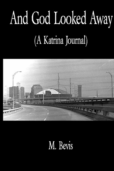 And God Looked Away: A Katrina Journal