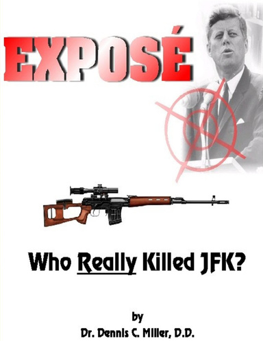 EXPOSE: White Paper  -- "Who Really Killed President Kennedy?"