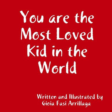 You are the Most Loved Kid in the World
