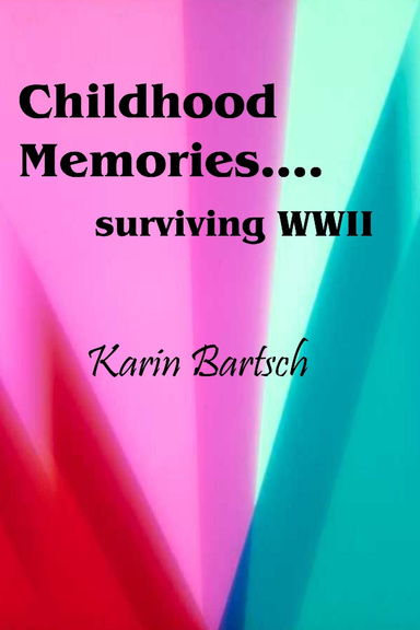 Childhood Memories...surviving World War II