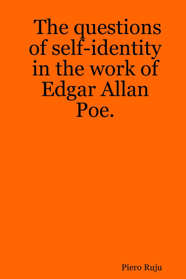 The questions of self-identity in the work of Edgar Allan Poe.