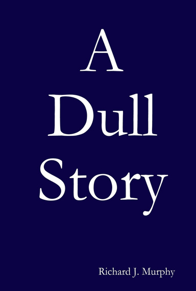 A Dull Story