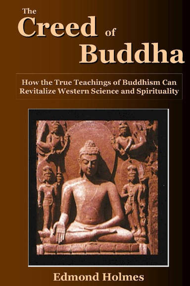 THE CREED OF BUDDHA: How the True Teachings of Buddhism Can Revitalize Western Science and Spirituality