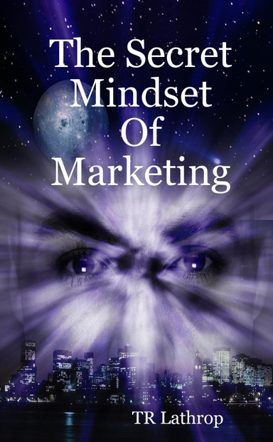The Secret Mindset Of Marketing