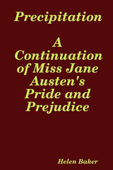 Precipitation – A Continuation of Miss Jane Austen's Pride and Prejudice