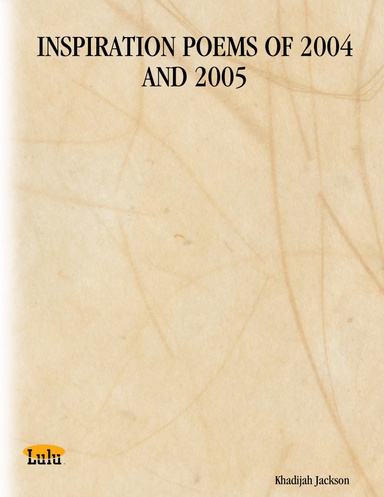 INSPIRATION POEMS OF 2004 AND 2005