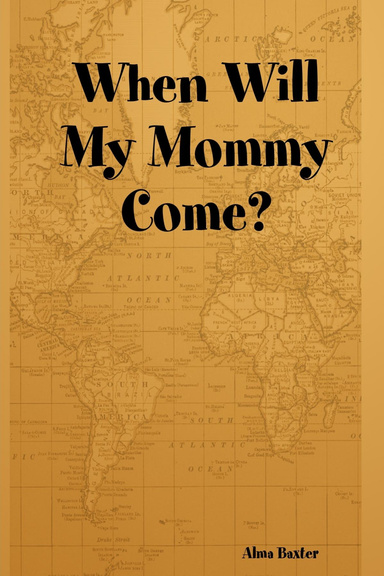 When Will My Mommy Come?