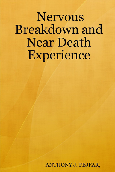 Nervous Breakdown and Near Death Experience