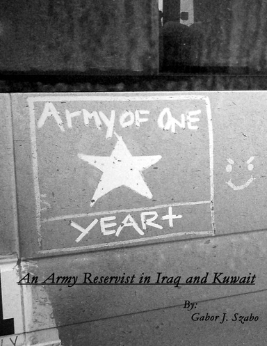 Army of One (Year +): An Army Reservist in Iraq and Kuwait - B/W