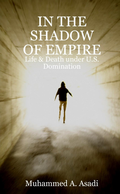 IN THE SHADOW OF EMPIRE: Life & Death under U.S. Domination