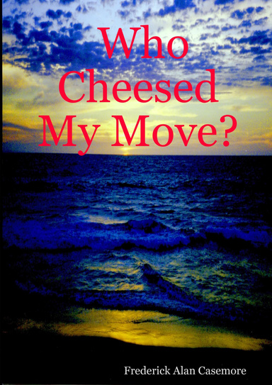 Who Cheesed My Move?