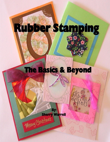Rubber Stamping, The Basics & Beyond