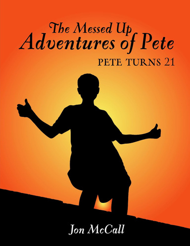 The Messed Up Adventures of Pete: Pete Turns 21