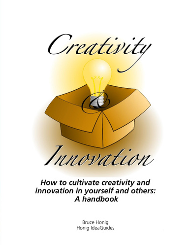 Creativity & Innovation: How to Cultivate Creativity and Innovation in Yourself and Others Handbook