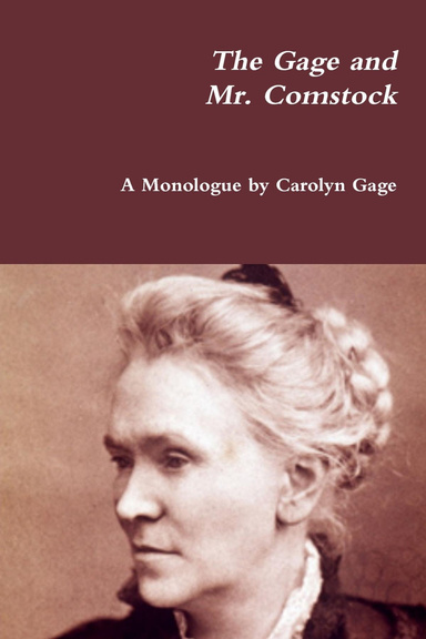 The Gage and Mr. Comstock: A Monologue