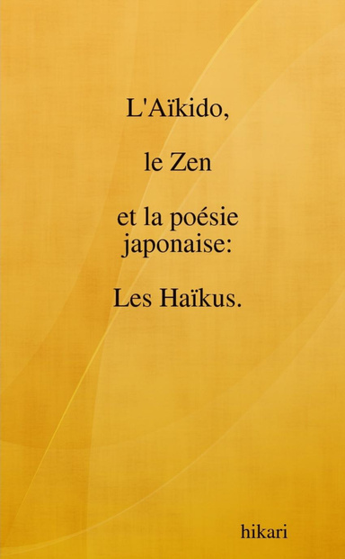 L'aïkido, le zen et la poésie japonaise : les Haïkus.