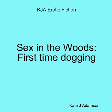 Sex in the Woods: First Time Dogging