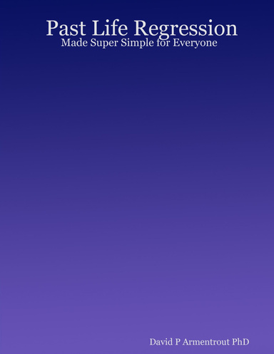 Past Life Regression: Made Super Simple for Everyone