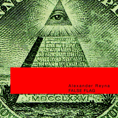 Alexander Reyna: False Flag