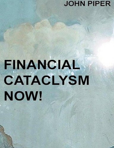 Financial Cataclysm NOW!