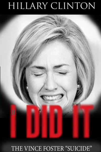 I Did It - The Vince Foster "Suicide"