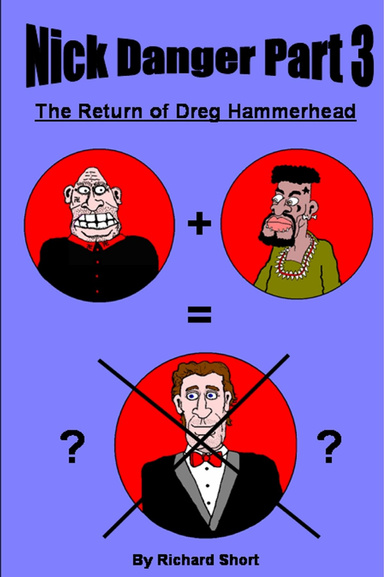 Nick Danger Part 3: The Return of Dreg Hammerhead