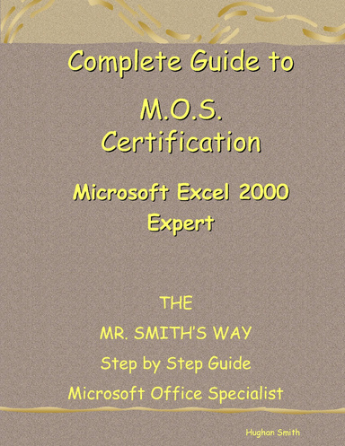 Complete Guide to M.O.S. Certification - Excel 2000 Expert