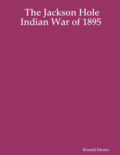 The Jackson Hole Indian War of 1895