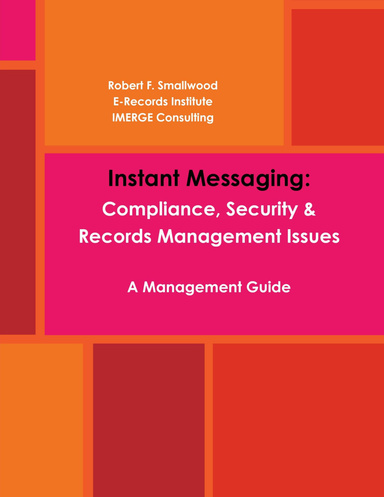 Instant Messaging: Compliance, Security & Records Management Issues